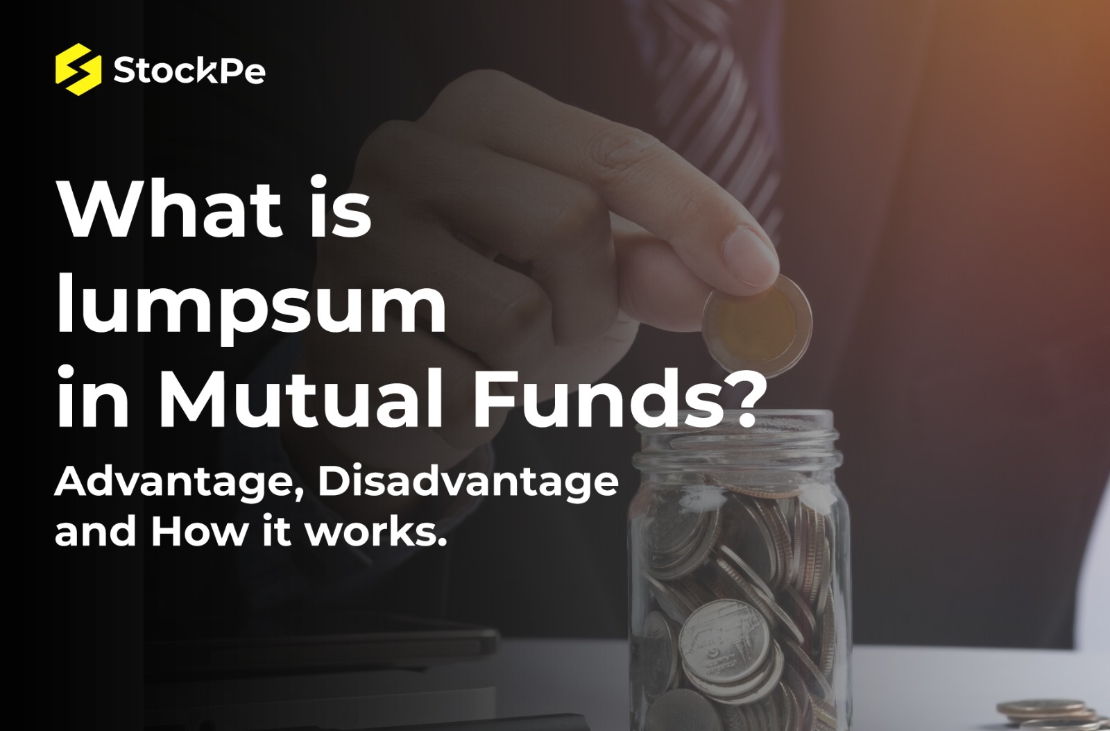 You are currently viewing What is lumpsum in Mutual Funds? Advantage, Disadvantage and How it works.