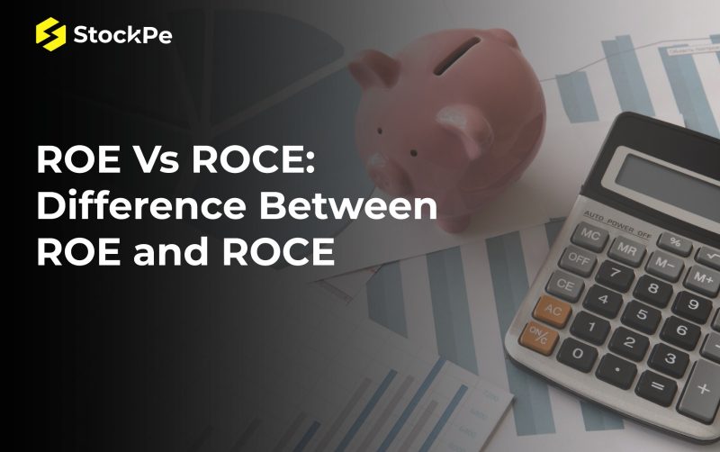 What is ROE & ROCE: Difference between ROE and ROCE.