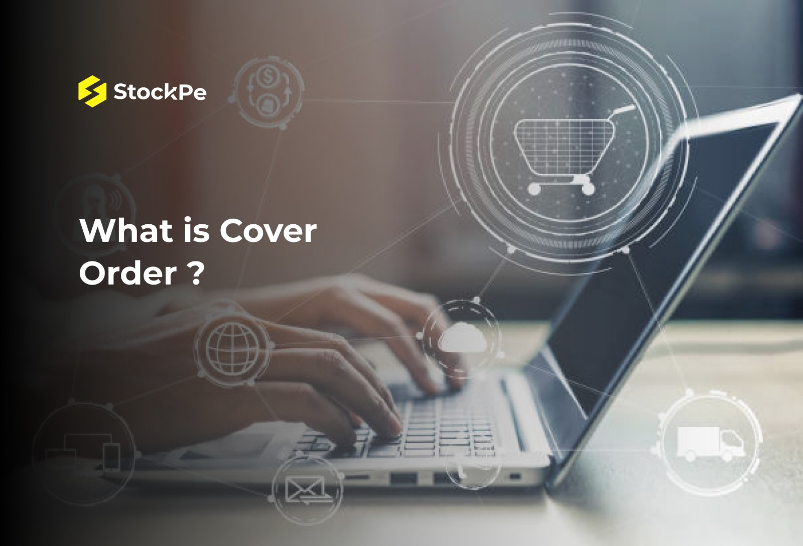 You are currently viewing What is Cover Order: Meaning, Types, and Uses?